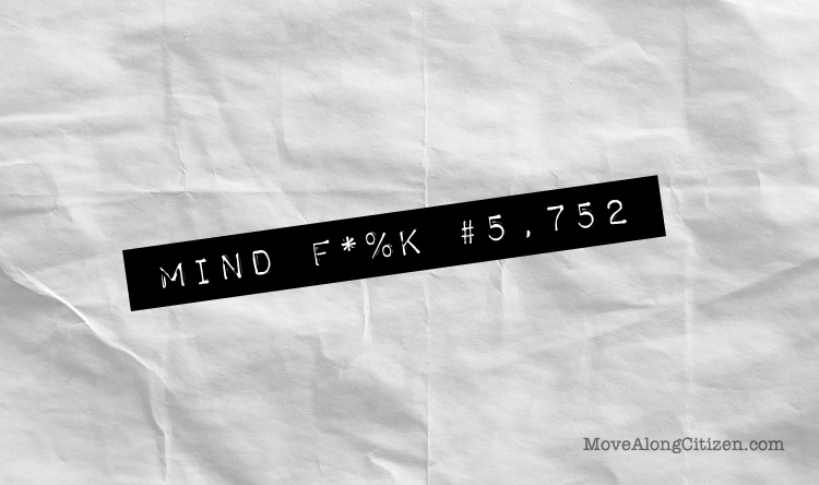 mind fuck #5,752